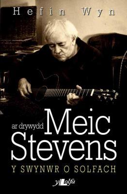A picture of 'Ar Drywydd Meic Stevens: Y Swynwr o Solfach' 
                      by Hefin Wyn